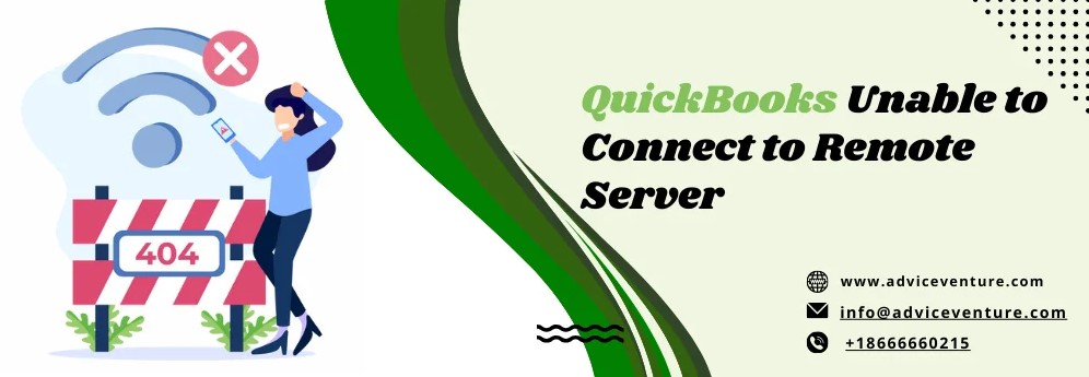 Resolving The “Quickbooks Unable To Connect To Remote Server” Issue